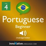 Learn Portuguese - level 4: beginner Portuguese : Lesson 1-25 cover image