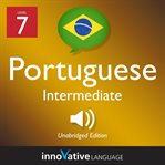 Learn Portuguese - level 7: intermediate Portuguese : Lesson 1-25 cover image