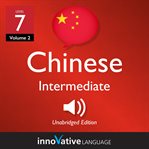 Learn Chinese. Level 7, intermediate, volume 2, lessons 1-25 cover image