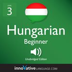Learn Hungarian. Volume 1, Level 3, Lower beginner cover image
