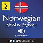 Learn Norwegian. Volume 1, Level 2, Absolute beginner cover image