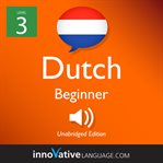 Learn Dutch. Level 3: beginner Dutch cover image
