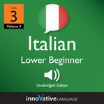 Learn Italian : lessons 1-25. Level 3, lower beginner cover image
