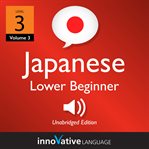 Learn Japanese : volume 3, lessons 1-25. Level 3, lower beginner cover image
