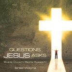 Questions Jesus Asks cover image