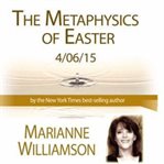 The metaphysics of easter with marianne williamson cover image