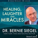 Laughter and miracles with bernie siegel healing cover image