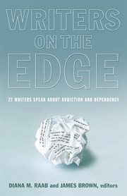 Writers on the edge. 22 Writers Speak About Addiction and Dependency cover image