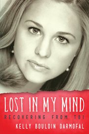 Lost in my mind. Recovering From Traumatic Brain Injury (TBI) cover image