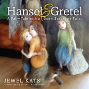 Hansel and gretel. A Fairy Tale with a Down Syndrome Twist cover image