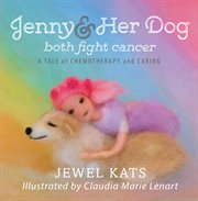 Jenny & her dog both fight cancer. A Tale of Chemotherapy and Caring cover image