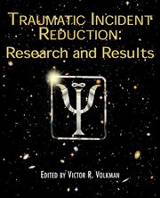 Traumatic Incident Reduction : Research and Results cover image