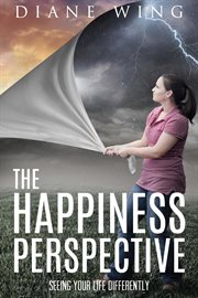The happiness perspective. Seeing Your Life Differently cover image