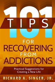 101 tips for recovering from addictions. Practical Suggestions for Creating a New Life cover image
