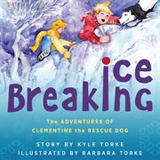 Ice breaking. The Adventures of Clementine the Rescue Dog cover image