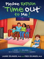 Please Explain Time Out to Me : a Story for Children and Do-It-Yourself Manual for Parents cover image