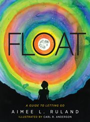 Float. A Guide to Letting Go cover image