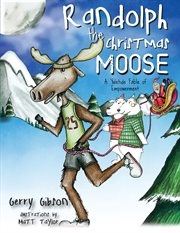 Randolph the Christmas moose : a Yuletide fable of empowerment cover image