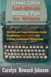 Great little last-minute editing tips for writers : the ultimate frugal reference guide for avoiding word trippers and crafting gatekeeper-perfect copy cover image