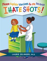 Please explain vaccines to me because I hate shots! cover image