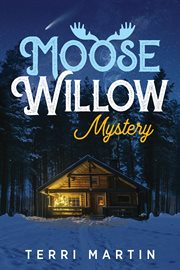 Moose Willow Mystery cover image