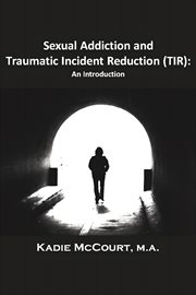 Sexual addiction and traumatic incident reduction (tir). An Introduction cover image