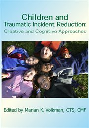 Children and traumatic incident reduction. Creative and Cognitive Approaches cover image