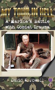 My tour in hell. A Marine's Battle with Combat Trauma cover image