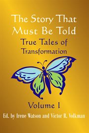 The story that must be told. True Tales of Transformation cover image