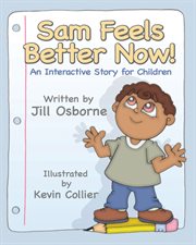 Sam feels better now!. An Interactive Story For Children cover image