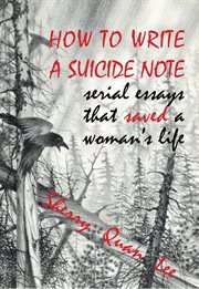 How to write a suicide note. Serial Essays that Saved a Woman's Life cover image