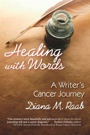 Healing with words : a writer's cancer journey cover image