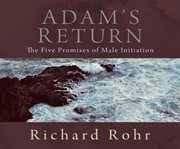 Adam's return : the five promises of male initiation cover image