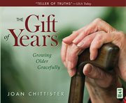 The gift of years : growing older gracefully cover image