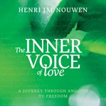 The inner voice of love : a journey through anguish to freedom cover image
