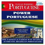 Power portuguese (brazilian). The Fastest & Easiest Way to Speak Authentic Brazilian Portuguese! cover image