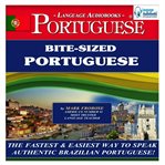 Bite-sized Portuguese : the fastest & easiest way to speak authentic Brazilian Portuguese! cover image