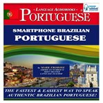 Smartphone brazilian portuguese. The Fastest & Easiest Way to Speak Authentic Brazilian Portuguese! cover image