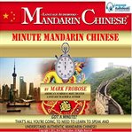Minute mandarin chinese. Got a Minute? That's All You're Going to Need to Learn to Speak and Understand Authentic Mandarin Ch cover image
