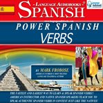 Power spanish verbs. The Fastest and Easiest Way to Learn & Speak Spanish Verbs!! American Instructor and Native Spanish cover image