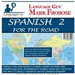 Spanish 2 for the road. Learn to Speak Intermediate Spanish Fast in the Car with the Language Guy® & His Native Spanish Spea cover image