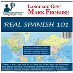 Real spanish 101. 5 Hours of Authentic, Real-Life Spanish Learning Basics with the Language Guy® & His Native Spanish cover image