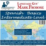 Spanish basics intermediate level. 5 Hours of Intense, Fun, Intermediate Spanish Learning with the Language Guy® & His Native Speakers cover image