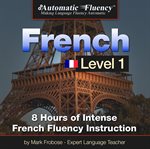 Automatic fluency® french level 1. 8 Hours of Intense French Fluency Instruction cover image