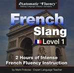 Automatic fluency french slang level 1. 2 Hours of Intense French Fluency Instruction cover image