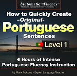 Automatic fluency® how to quickly create original portuguese sentences – level 1. 5 Hours of Intense Portuguese Fluency Instruction cover image