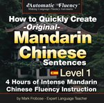 Automatic fluency® how to quickly create original mandarin chinese sentences – level 1. 5 Hours of Intense Mandarin Chinese Fluency Instruction cover image