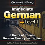 Automatic fluency® immediate german level 1. 5 Hours of Intense German Fluency Instruction cover image