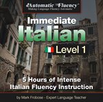 Automatic fluency® immediate italian level 1. 5 Hours of Intense Italian Fluency Instruction cover image