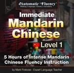 Automatic fluency® immediate mandarin chinese level 1. 5 Hours of Intense Chinese Fluency Instruction cover image